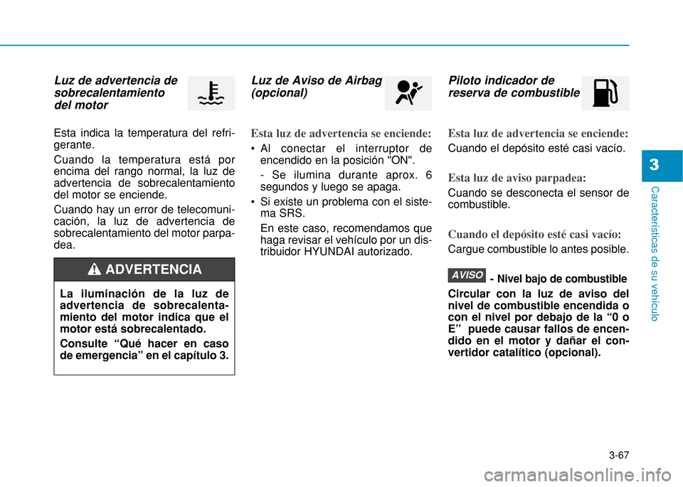 Hyundai H350 2015 Manual del propietario (in Spanish) 3-67
Caracter Hyundai H350 2015 Manual del propietario (in Spanish) 3-67
Caracter