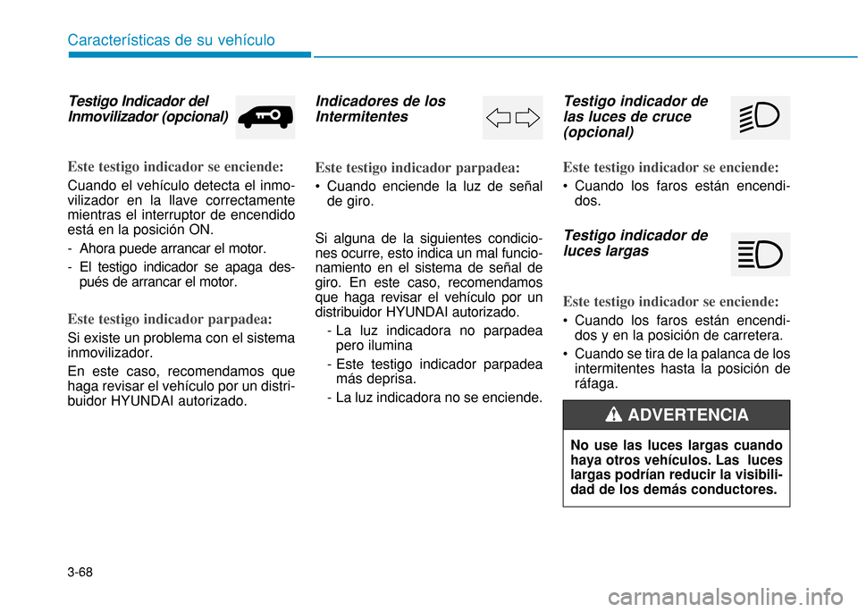 Hyundai H350 2015 Manual del propietario (in Spanish) 3-68
Caracter Hyundai H350 2015 Manual del propietario (in Spanish) 3-68
Caracter