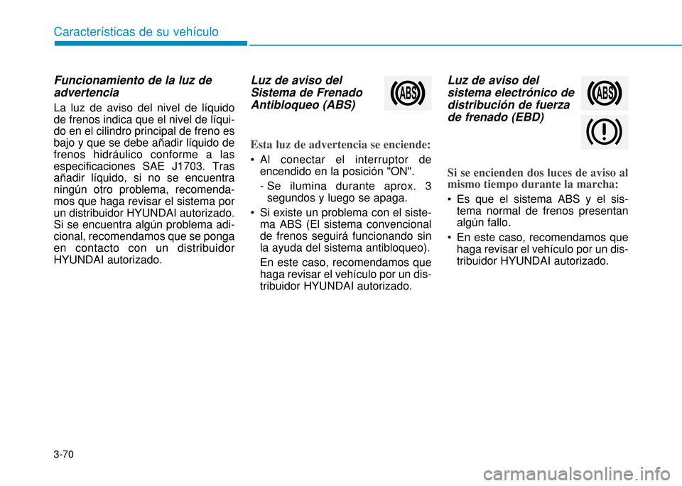 Hyundai H350 2015 Manual del propietario (in Spanish) 3-70
Caracter Hyundai H350 2015 Manual del propietario (in Spanish) 3-70
Caracter
