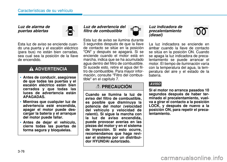 Hyundai H350 2015 Manual del propietario (in Spanish) 3-76
Caracter Hyundai H350 2015 Manual del propietario (in Spanish) 3-76
Caracter