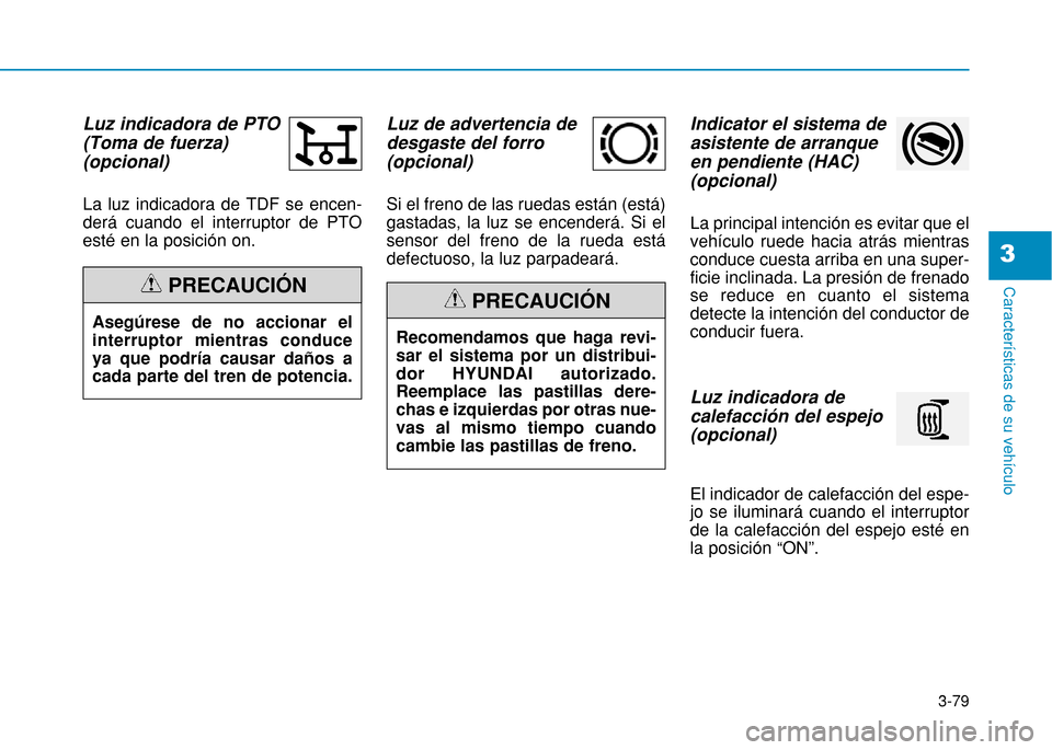 Hyundai H350 2015 Manual del propietario (in Spanish) 3-79
Caracter Hyundai H350 2015 Manual del propietario (in Spanish) 3-79
Caracter