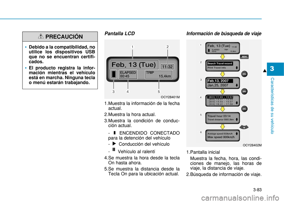 Hyundai H350 2015 Manual del propietario (in Spanish) 3-83
Caracter Hyundai H350 2015 Manual del propietario (in Spanish) 3-83
Caracter