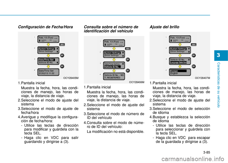 Hyundai H350 2015 Manual del propietario (in Spanish) 3-85
Caracter Hyundai H350 2015 Manual del propietario (in Spanish) 3-85
Caracter