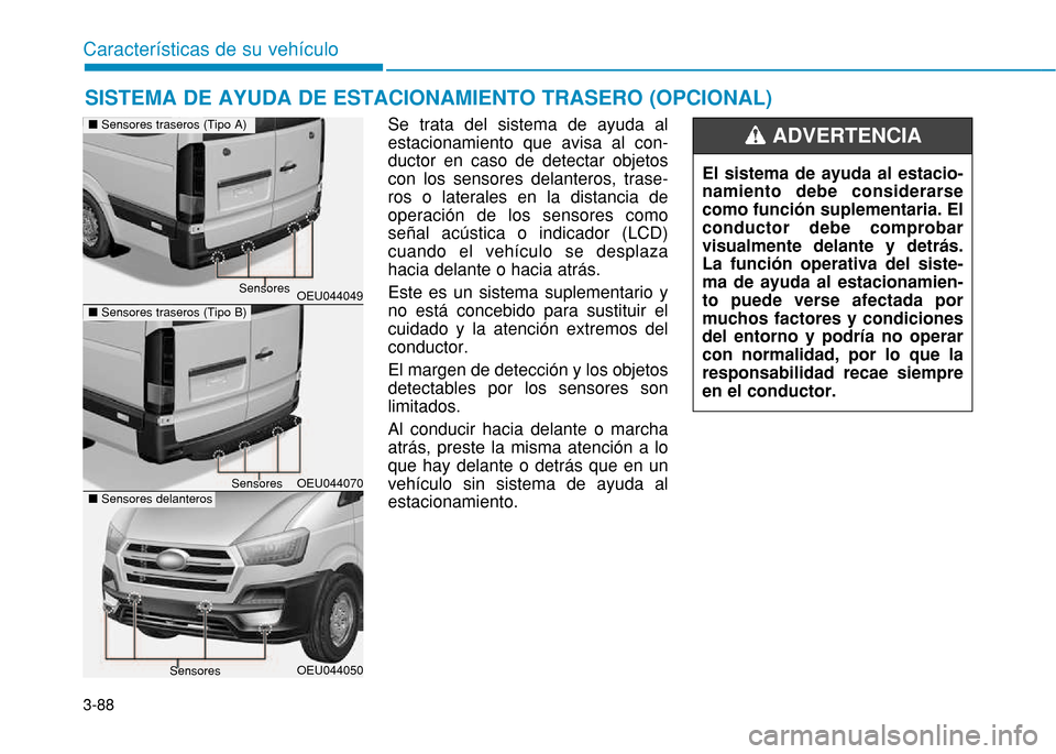 Hyundai H350 2015 Manual del propietario (in Spanish) 3-88
Caracter Hyundai H350 2015 Manual del propietario (in Spanish) 3-88
Caracter