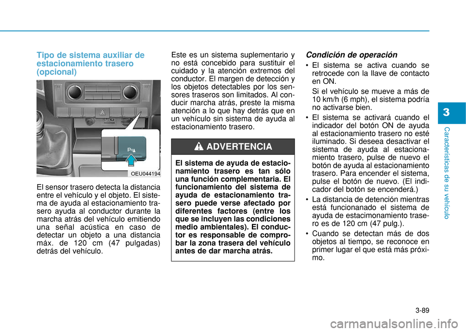 Hyundai H350 2015 Manual del propietario (in Spanish) 3-89
Caracter Hyundai H350 2015 Manual del propietario (in Spanish) 3-89
Caracter