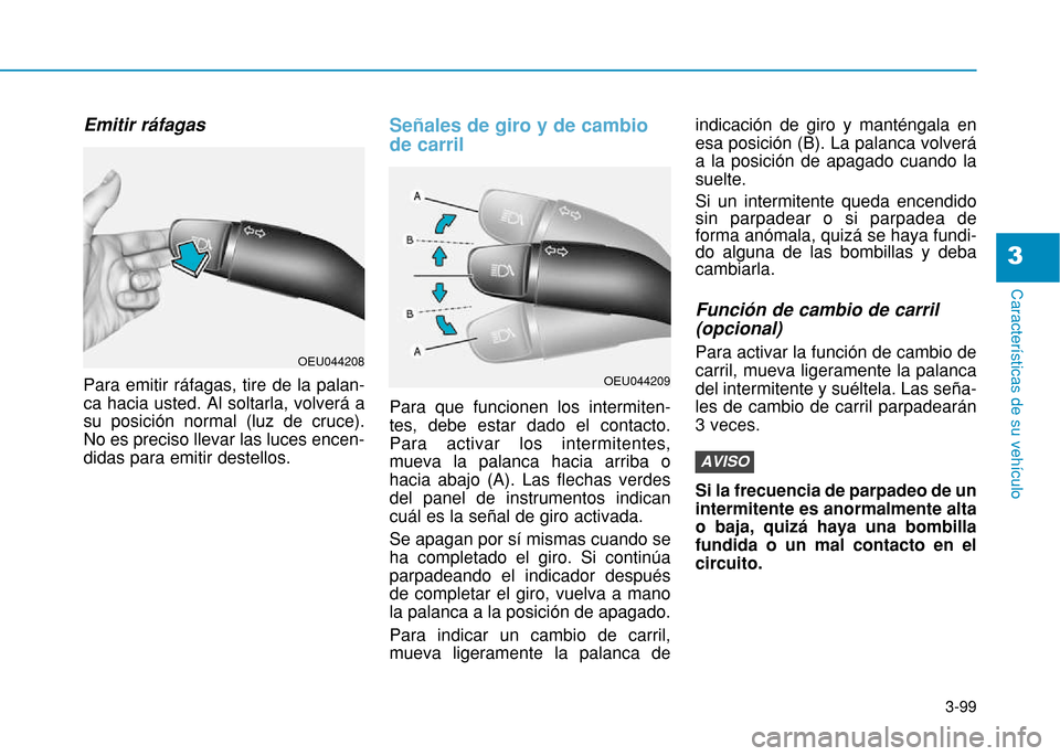 Hyundai H350 2015 Manual del propietario (in Spanish) 3-99
Caracter Hyundai H350 2015 Manual del propietario (in Spanish) 3-99
Caracter