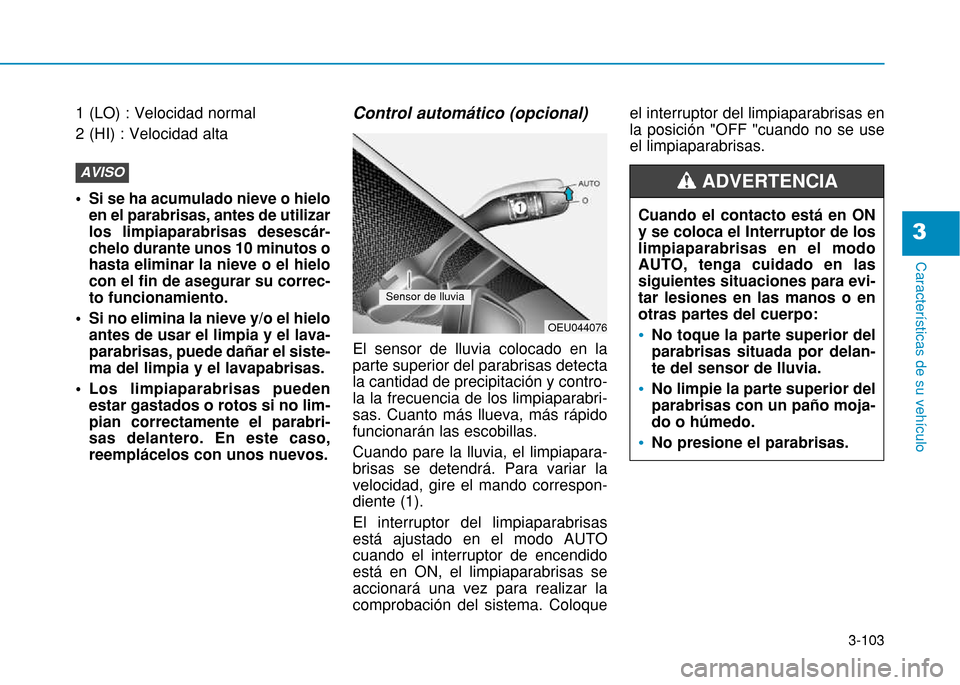 Hyundai H350 2015 Manual del propietario (in Spanish) 3-103
Caracter Hyundai H350 2015 Manual del propietario (in Spanish) 3-103
Caracter