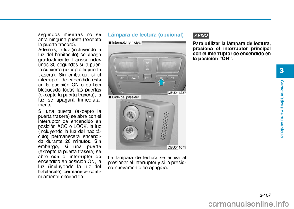 Hyundai H350 2015 Manual del propietario (in Spanish) 3-107
Caracter Hyundai H350 2015 Manual del propietario (in Spanish) 3-107
Caracter