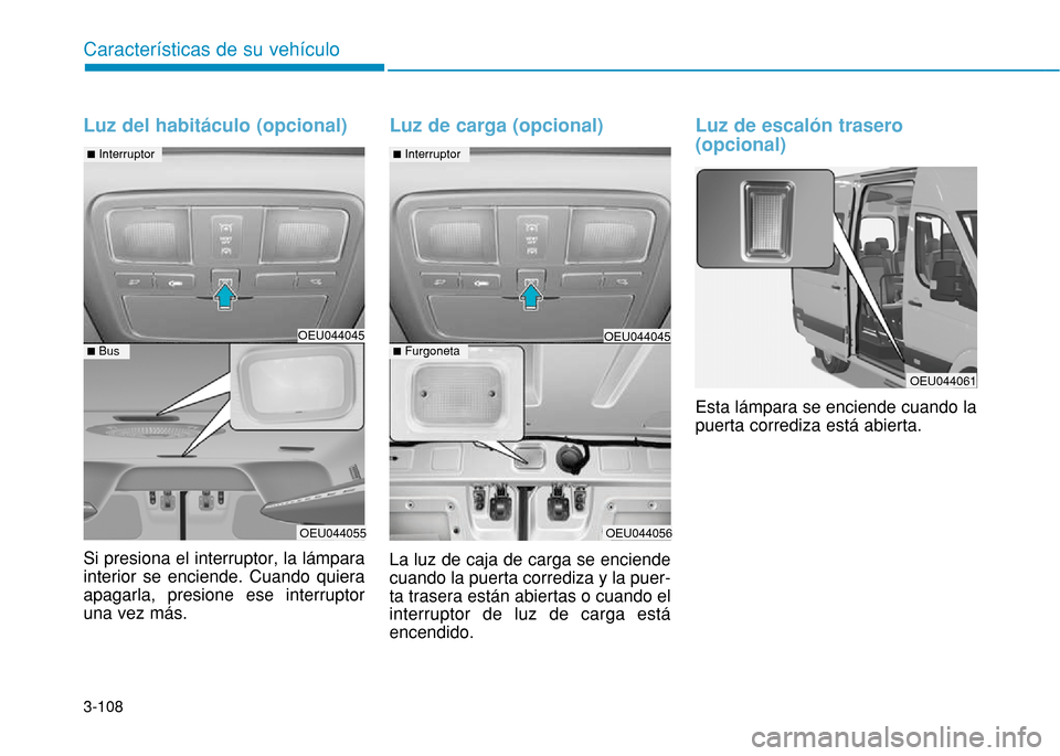 Hyundai H350 2015 Manual del propietario (in Spanish) 3-108
Caracter Hyundai H350 2015 Manual del propietario (in Spanish) 3-108
Caracter