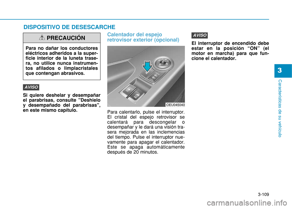 Hyundai H350 2015 Manual del propietario (in Spanish) 3-109
Caracter Hyundai H350 2015 Manual del propietario (in Spanish) 3-109
Caracter