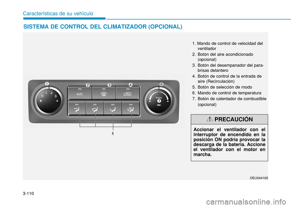Hyundai H350 2015 Manual del propietario (in Spanish) 3-110
Caracter Hyundai H350 2015 Manual del propietario (in Spanish) 3-110
Caracter