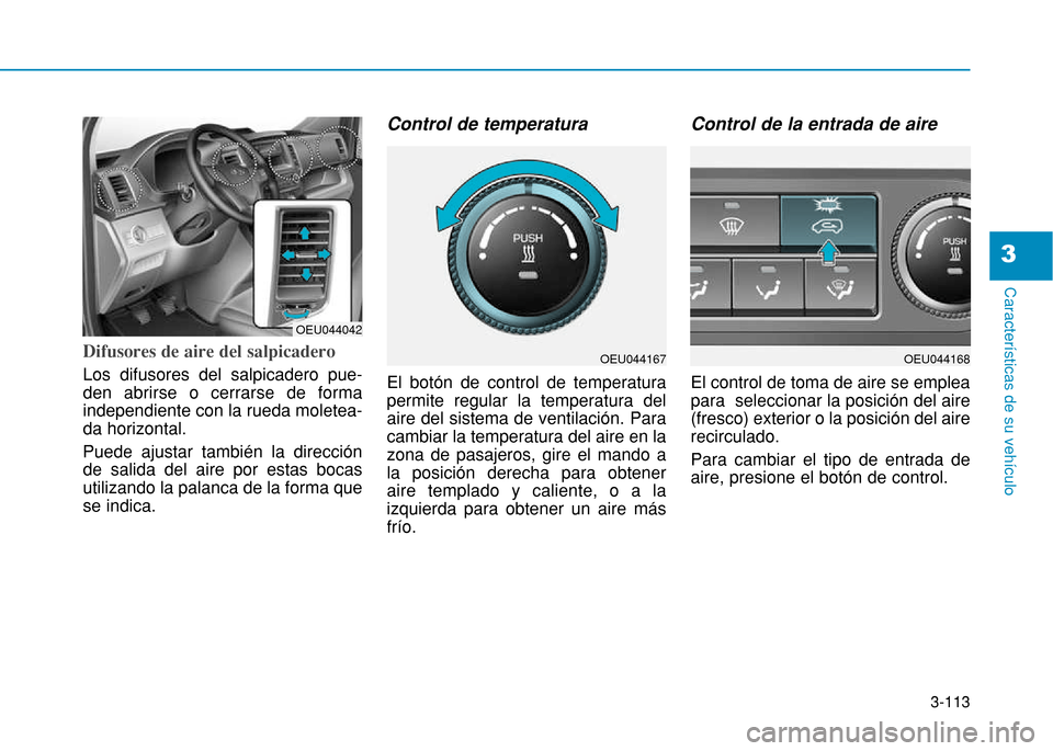 Hyundai H350 2015 Manual del propietario (in Spanish) 3-113
Caracter Hyundai H350 2015 Manual del propietario (in Spanish) 3-113
Caracter