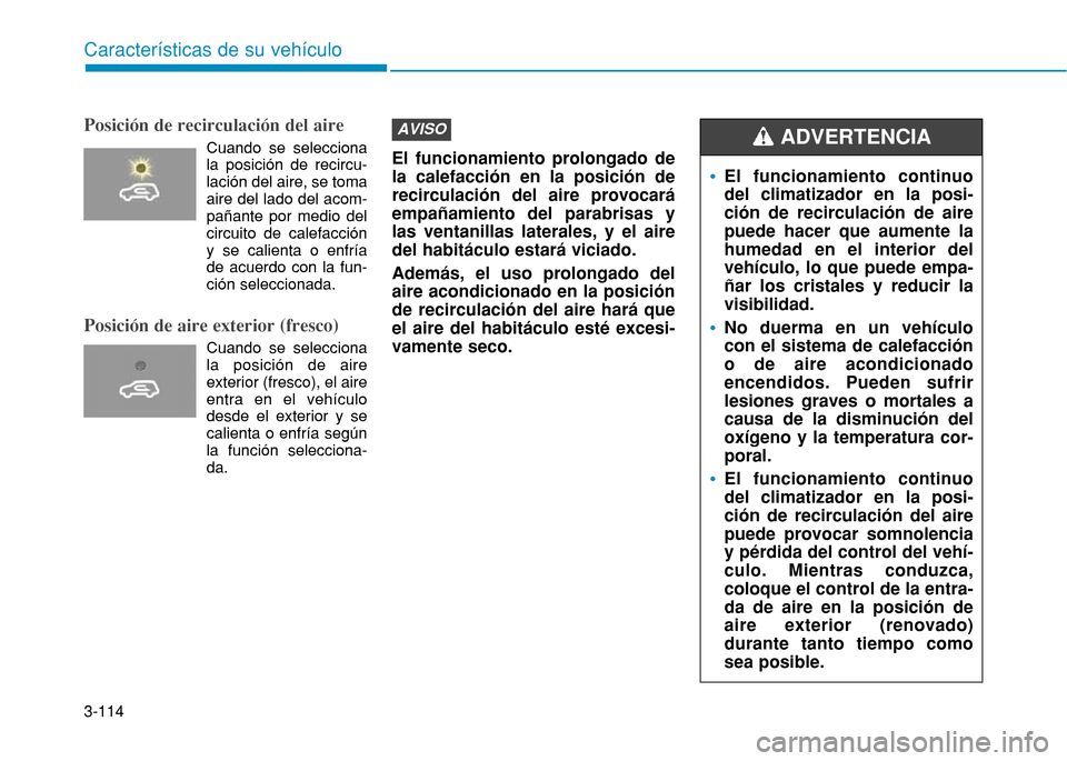Hyundai H350 2015 Manual del propietario (in Spanish) 3-114
Caracter Hyundai H350 2015 Manual del propietario (in Spanish) 3-114
Caracter