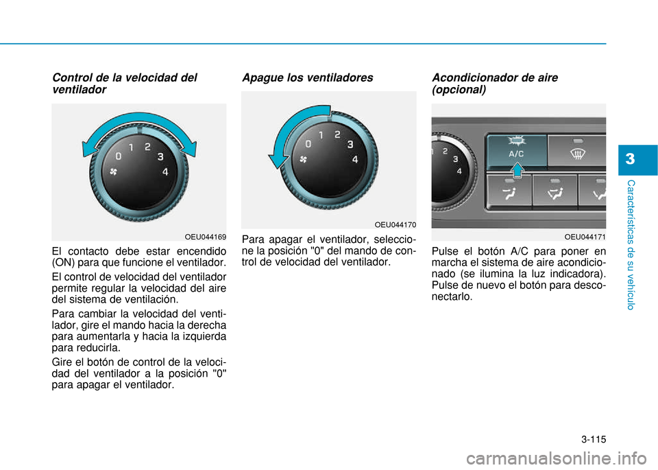 Hyundai H350 2015 Manual del propietario (in Spanish) 3-115
Caracter Hyundai H350 2015 Manual del propietario (in Spanish) 3-115
Caracter