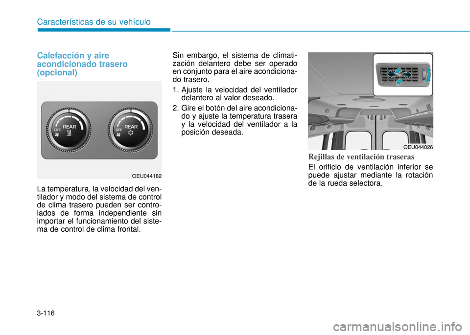 Hyundai H350 2015 Manual del propietario (in Spanish) 3-116
Caracter Hyundai H350 2015 Manual del propietario (in Spanish) 3-116
Caracter
