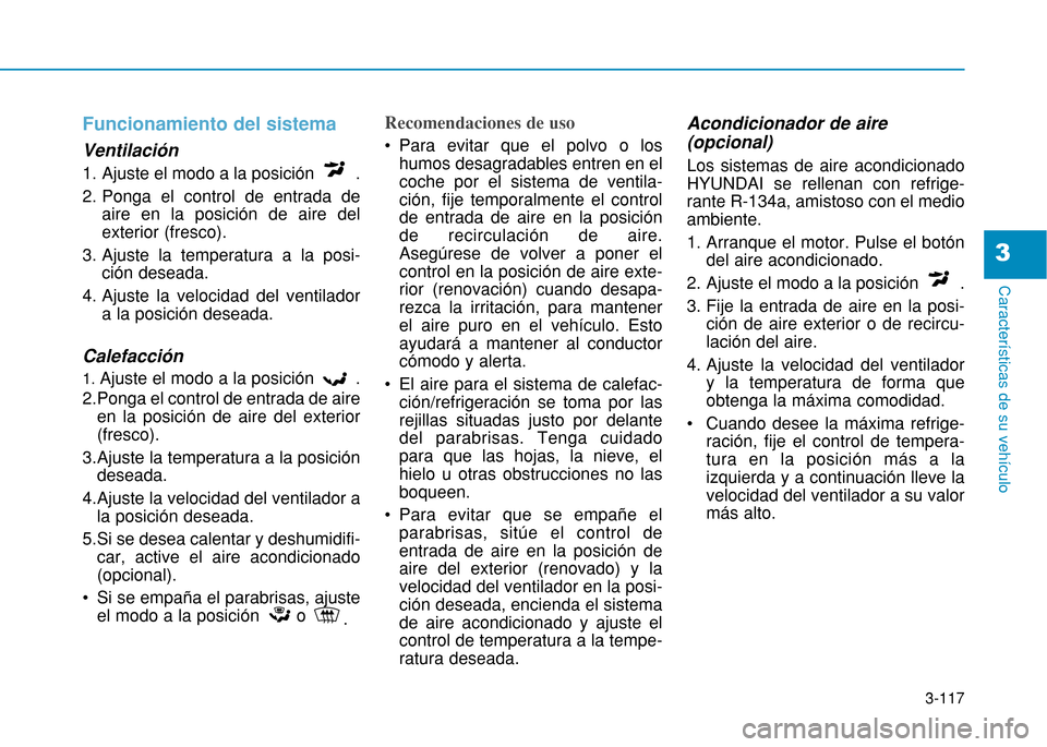 Hyundai H350 2015 Manual del propietario (in Spanish) 3-117
Caracter Hyundai H350 2015 Manual del propietario (in Spanish) 3-117
Caracter