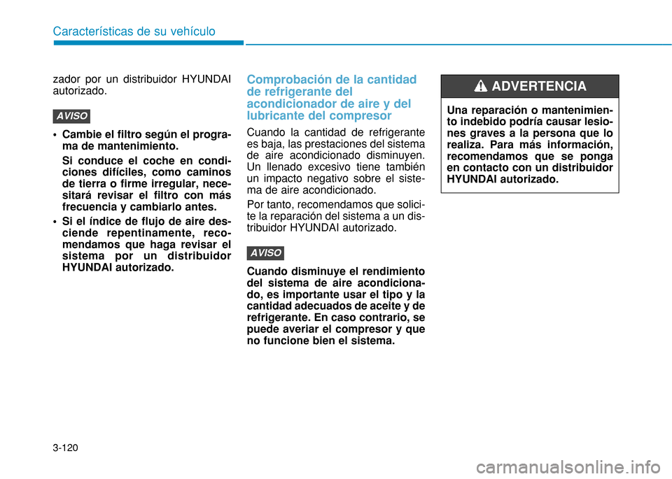 Hyundai H350 2015 Manual del propietario (in Spanish) 3-120
Caracter Hyundai H350 2015 Manual del propietario (in Spanish) 3-120
Caracter