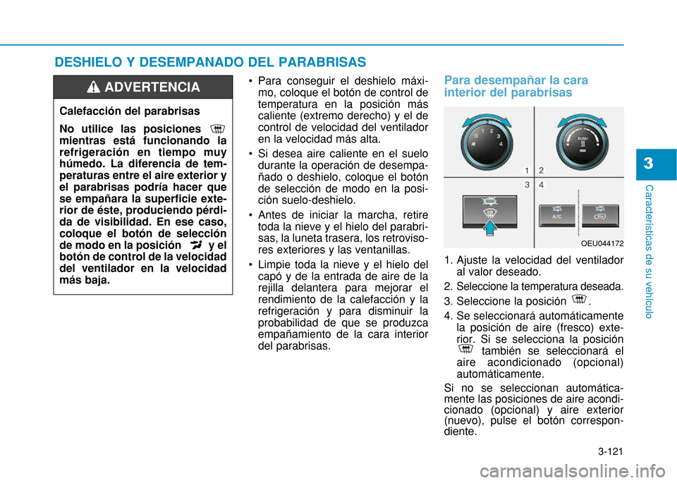 Hyundai H350 2015 Manual del propietario (in Spanish) 3-121
Caracter Hyundai H350 2015 Manual del propietario (in Spanish) 3-121
Caracter