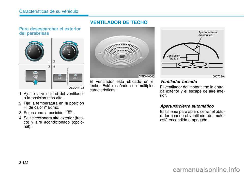 Hyundai H350 2015 Manual del propietario (in Spanish) 3-122
Caracter Hyundai H350 2015 Manual del propietario (in Spanish) 3-122
Caracter
