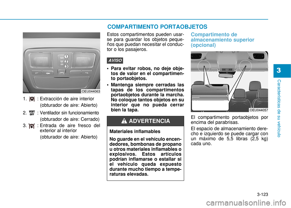 Hyundai H350 2015 Manual del propietario (in Spanish) 3-123
Caracter Hyundai H350 2015 Manual del propietario (in Spanish) 3-123
Caracter