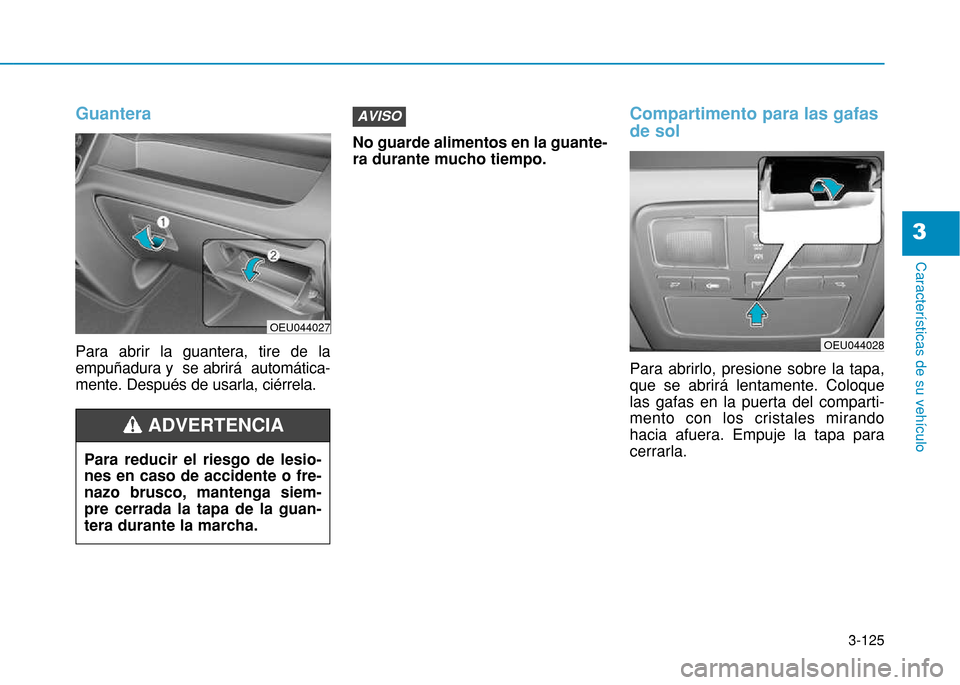 Hyundai H350 2015 Manual del propietario (in Spanish) 3-125
Caracter Hyundai H350 2015 Manual del propietario (in Spanish) 3-125
Caracter