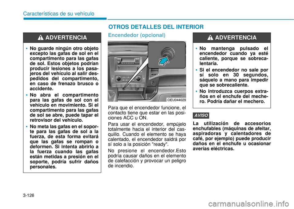 Hyundai H350 2015 Manual del propietario (in Spanish) 3-126
Caracter Hyundai H350 2015 Manual del propietario (in Spanish) 3-126
Caracter