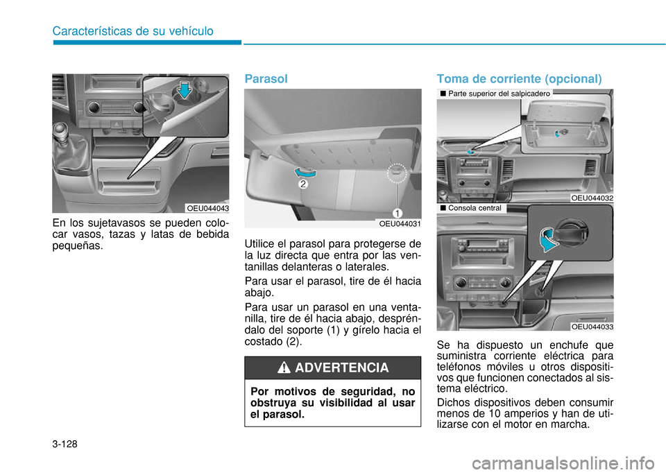 Hyundai H350 2015 Manual del propietario (in Spanish) 3-128
Caracter Hyundai H350 2015 Manual del propietario (in Spanish) 3-128
Caracter