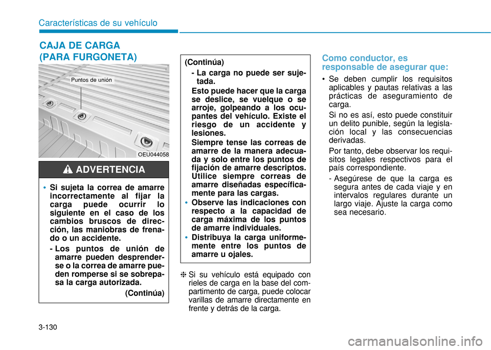 Hyundai H350 2015 Manual del propietario (in Spanish) 3-130
Caracter Hyundai H350 2015 Manual del propietario (in Spanish) 3-130
Caracter