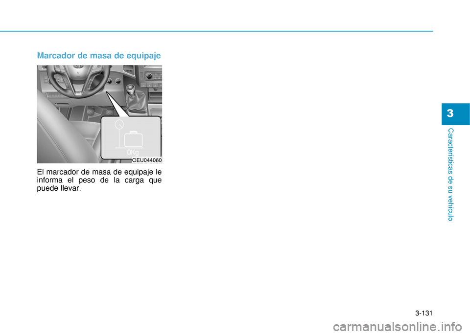 Hyundai H350 2015 Manual del propietario (in Spanish) 3-131
Caracter Hyundai H350 2015 Manual del propietario (in Spanish) 3-131
Caracter