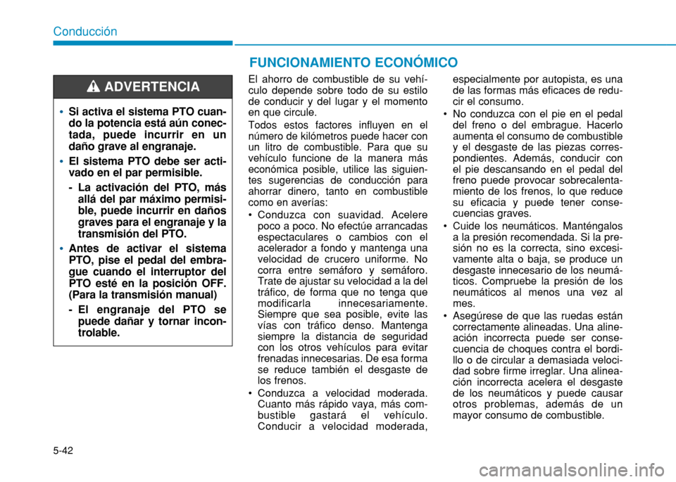 Hyundai H350 2015 Manual del propietario (in Spanish) 5-42
ConducciónFUNCIONAMIENTO ECONÓMICO
El ahorro de combustible de su vehí- culo depende sobre todo de su estilode conducir y del lugar y el momentoen que circule.
Todos estos factores influyen e Hyundai H350 2015 Manual del propietario (in Spanish) 5-42
ConducciónFUNCIONAMIENTO ECONÓMICO
El ahorro de combustible de su vehí- culo depende sobre todo de su estilode conducir y del lugar y el momentoen que circule.
Todos estos factores influyen e