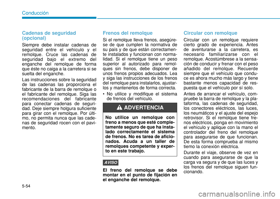 Hyundai H350 2015 Manual del propietario (in Spanish) 5-54
Conducción
Cadenas de seguridad (opcional)
Siempre debe instalar cadenas de seguridad entre el vehÃculo y elremolque. Cruce las cadenas deseguridad bajo el extremo delenganche del remolque de Hyundai H350 2015 Manual del propietario (in Spanish) 5-54
Conducción
Cadenas de seguridad (opcional)
Siempre debe instalar cadenas de seguridad entre el vehÃculo y elremolque. Cruce las cadenas deseguridad bajo el extremo delenganche del remolque de