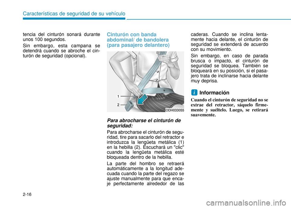 Hyundai H350 2015 Manual del propietario (in Spanish) 2-16
Características de seguridad de su vehículo
tencia del cinturón sonará durante unos 100 segundos. Sin embargo, esta campana se detendrá cuando se abroche el cin-turón de seguridad (opcional Hyundai H350 2015 Manual del propietario (in Spanish) 2-16
Características de seguridad de su vehículo
tencia del cinturón sonará durante unos 100 segundos. Sin embargo, esta campana se detendrá cuando se abroche el cin-turón de seguridad (opcional