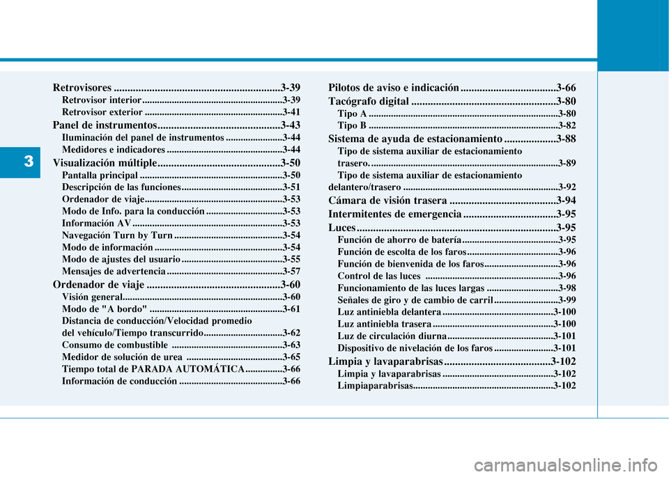 Hyundai H350 2015  Manual del propietario (in Spanish) Retrovisores .............................................................3-39Retrovisor interior .........................................................3-39 
Retrovisor exterior ...................