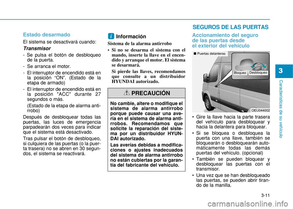 Hyundai H350 2015 Manual del propietario (in Spanish) 3-11
Caracter Hyundai H350 2015 Manual del propietario (in Spanish) 3-11
Caracter