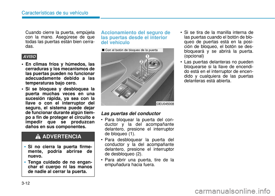Hyundai H350 2015 Manual del propietario (in Spanish) 3-12
Caracter Hyundai H350 2015 Manual del propietario (in Spanish) 3-12
Caracter