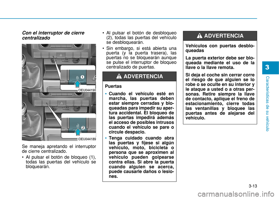 Hyundai H350 2015 Manual del propietario (in Spanish) 3-13
Caracter Hyundai H350 2015 Manual del propietario (in Spanish) 3-13
Caracter