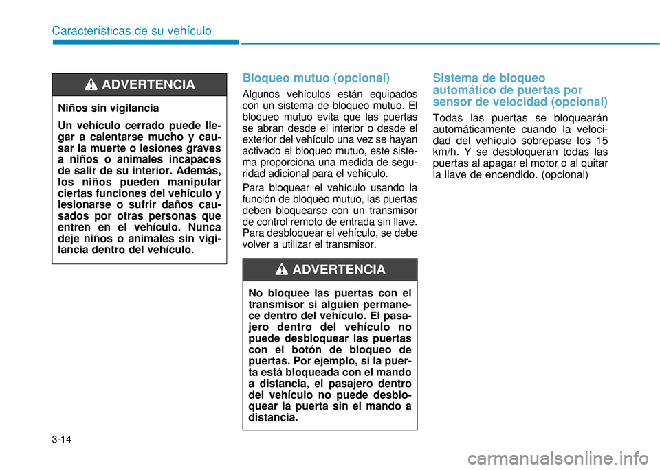 Hyundai H350 2015 Manual del propietario (in Spanish) 3-14
Bloqueo mutuo (opcional)
Algunos veh Hyundai H350 2015 Manual del propietario (in Spanish) 3-14
Bloqueo mutuo (opcional)
Algunos veh