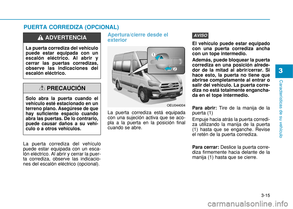 Hyundai H350 2015 Manual del propietario (in Spanish) 3-15
Caracter Hyundai H350 2015 Manual del propietario (in Spanish) 3-15
Caracter