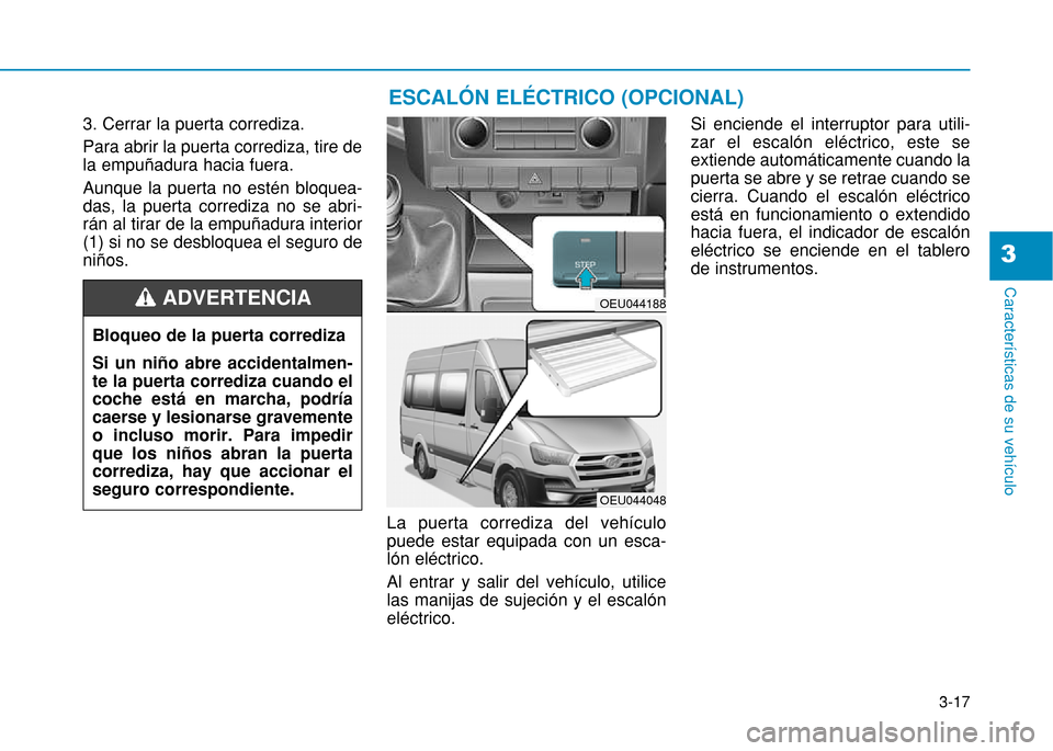 Hyundai H350 2015 Manual del propietario (in Spanish) 3-17
Caracter Hyundai H350 2015 Manual del propietario (in Spanish) 3-17
Caracter