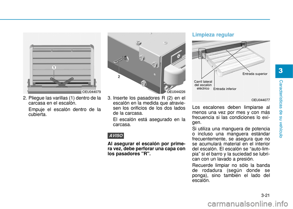 Hyundai H350 2015 Manual del propietario (in Spanish) 3-21
Caracter Hyundai H350 2015 Manual del propietario (in Spanish) 3-21
Caracter