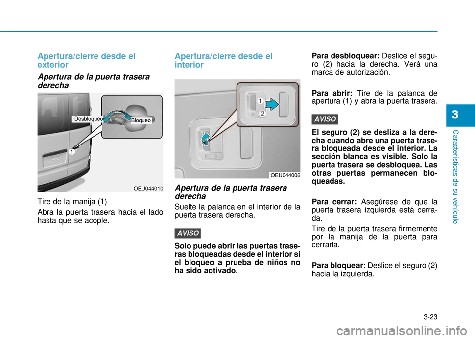 Hyundai H350 2015 Manual del propietario (in Spanish) 3-23
Caracter Hyundai H350 2015 Manual del propietario (in Spanish) 3-23
Caracter