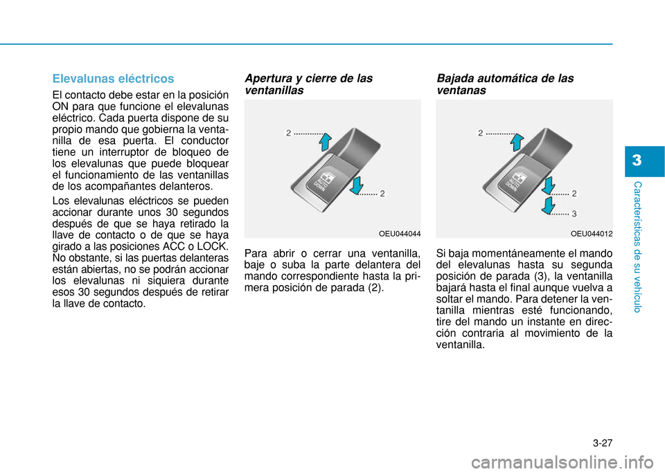 Hyundai H350 2015 Manual del propietario (in Spanish) 3-27
Caracter Hyundai H350 2015 Manual del propietario (in Spanish) 3-27
Caracter