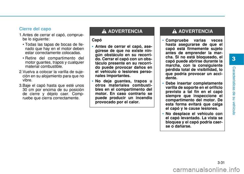 Hyundai H350 2015 Manual del propietario (in Spanish) 3-31
Caracter Hyundai H350 2015 Manual del propietario (in Spanish) 3-31
Caracter