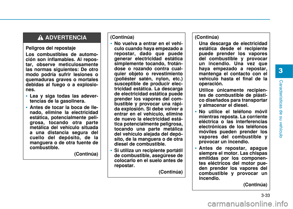 Hyundai H350 2015 Manual del propietario (in Spanish) 3-33
Caracter Hyundai H350 2015 Manual del propietario (in Spanish) 3-33
Caracter