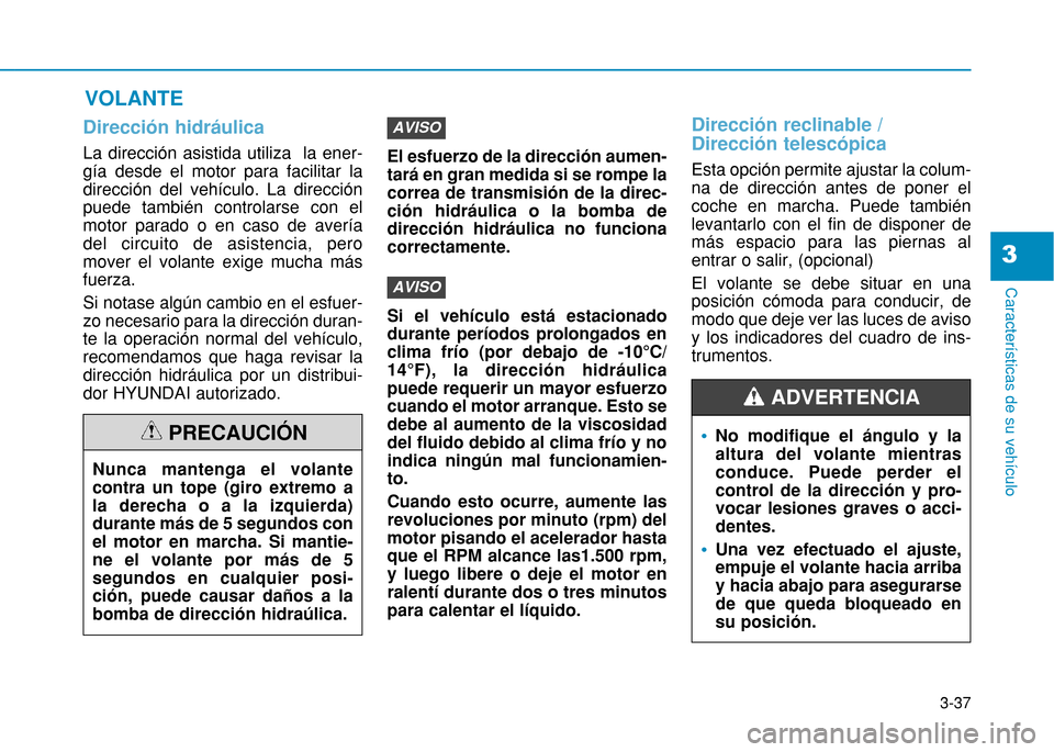 Hyundai H350 2015 Manual del propietario (in Spanish) 3-37
Caracter Hyundai H350 2015 Manual del propietario (in Spanish) 3-37
Caracter