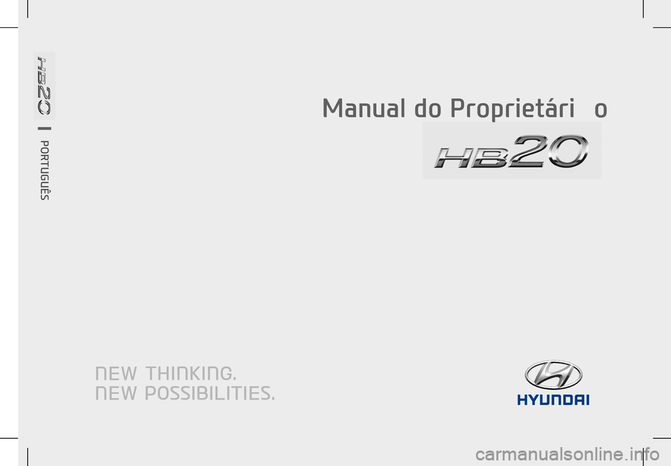 Hyundai HB20 2017  Manual do proprietário (in Portuguese) �.�B�O�V�B�M��E�P��1�S�P�Q�S�J�F�UGÏ�S�J�P 
POR TUGUÊS 