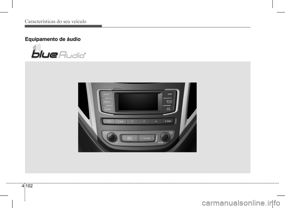 Hyundai HB20 2017 Manual do proprietário (in Portuguese) Características do seu veículo
4 102
Equipamento de áudio Hyundai HB20 2017 Manual do proprietário (in Portuguese) Características do seu veículo
4 102
Equipamento de áudio