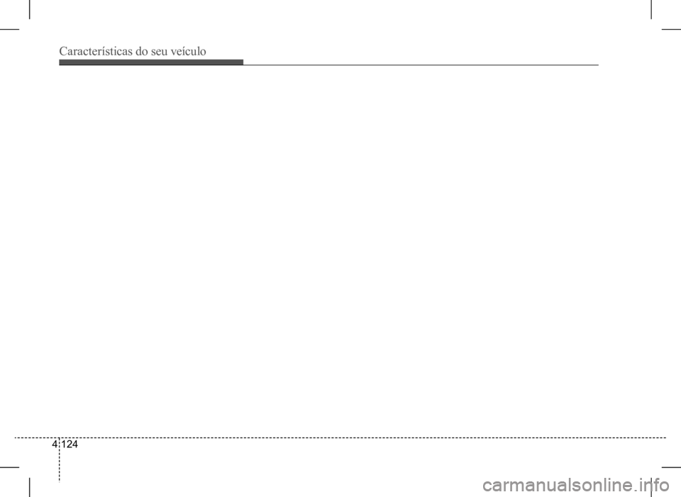 Hyundai HB20 2017 Manual do proprietário (in Portuguese) Características do seu veículo
4 124 Hyundai HB20 2017 Manual do proprietário (in Portuguese) Características do seu veículo
4 124