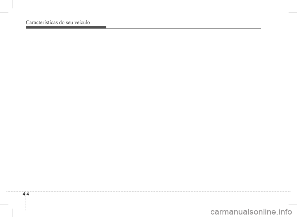 Hyundai HB20 2017 Manual do proprietário (in Portuguese) Características do seu veículo
4 4 Hyundai HB20 2017 Manual do proprietário (in Portuguese) Características do seu veículo
4 4