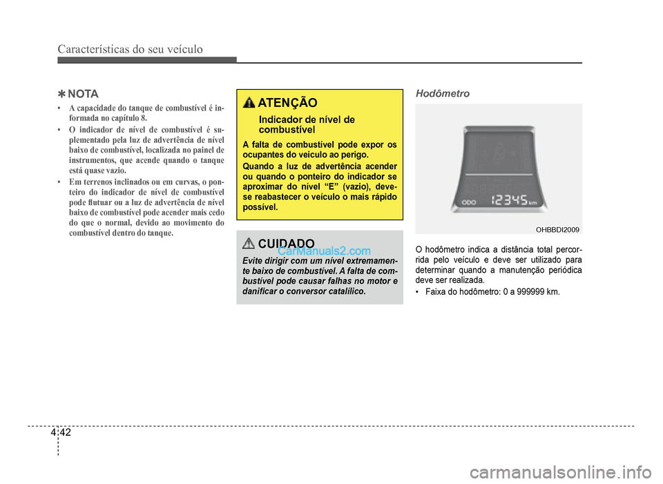 Hyundai HB20 2012  Manual do proprietário (in Portuguese) 4-42
Características do seu veículo 
�4NOTA
�